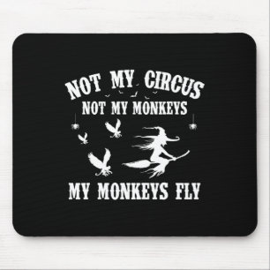 Tapis De Souris Pas Mon Cirque Pas Mes Singes Mes Singes Vont Hall