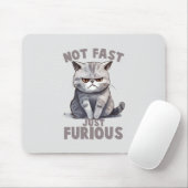 Tapis De Souris Pas rapide, juste furieux - Humour de chat gris (Avec souris)