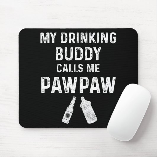 Tapis De Souris Paw Paw New Grandpa Pawpaw Funny My Drinking Buddy (Avec souris)