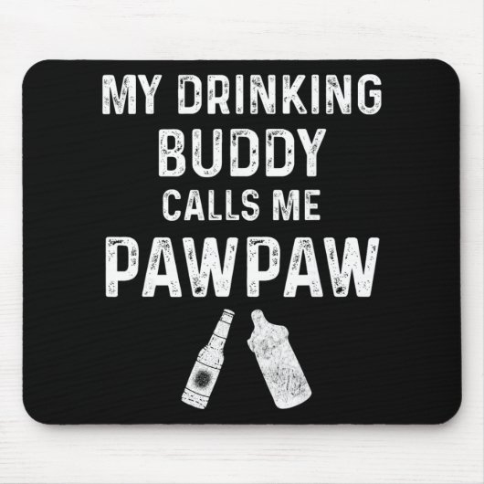 Tapis De Souris Paw Paw New Grandpa Pawpaw Funny My Drinking Buddy (Devant)