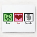 Tapis De Souris Peace Love Forensics<br><div class="desc">Si vous trouvez la science légale fascinante,  c'est le design parfait. Il comporte un signe de paix,  un coeur et une empreinte digitale.</div>