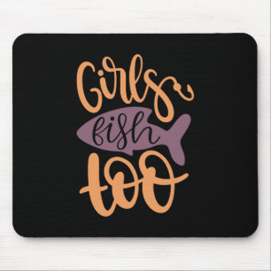 Tapis De Souris Pêche Art Girls Fish Too