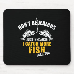 Tapis De Souris Pêche Ne Sois Pas Jaloux Juste Parce Que Je Prends