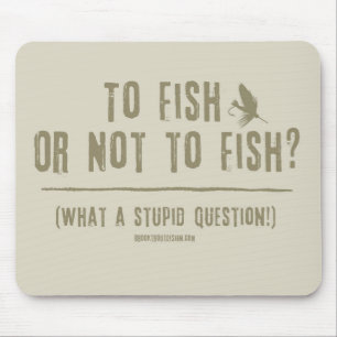 Tapis De Souris Pêcher ou ne pas pêcher ? Quelle question stupid