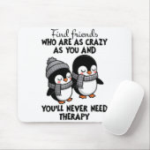 Tapis De Souris Penguin Find Friends Who Are As Crazy As You & (Avec souris)