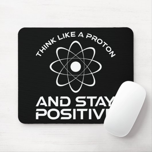 Tapis De Souris Pensez À Un Proton Et Restez Positif (Avec souris)