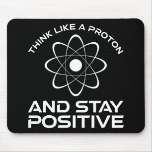 Tapis De Souris Pensez À Un Proton Et Restez Positif