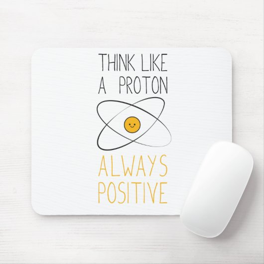 Tapis De Souris Pensez comme un proton, toujours positif :) (Avec souris)