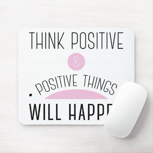 Tapis De Souris Pensez que des choses positives et positives se pr (Avec souris)