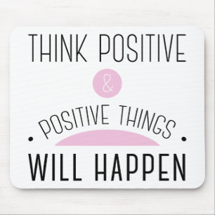 Tapis De Souris Pensez que les choses positives et positives vont