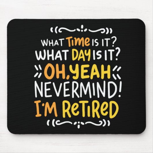 Tapis De Souris Pension - Quelle Heure Est-Ce ? Oh, je suis Retrai (Devant)