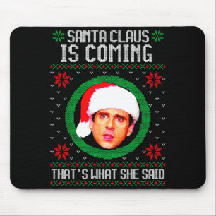 Tapis De Souris Père Noël arrive c'est ce qu'elle a dit