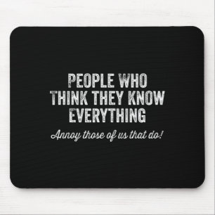 Tapis De Souris Personnes qui pensent tout savoir Sarcastic