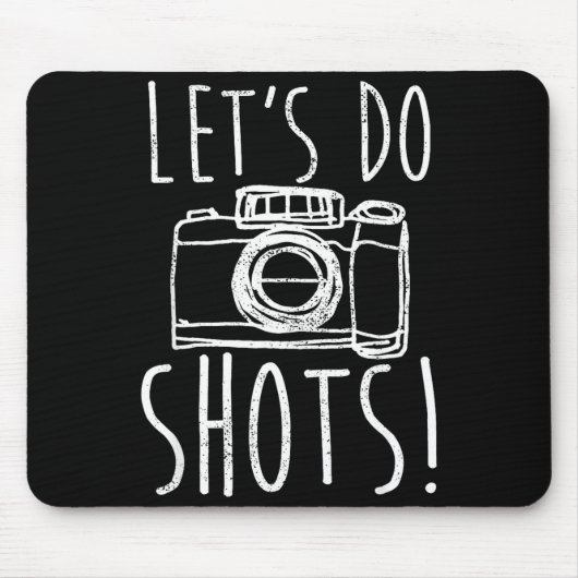Tapis De Souris Photography Let's Do Shots Funny Camera Photograph (Devant)