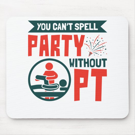Tapis De Souris Physical Therapy You Can't Spell Party Without PT (Devant)