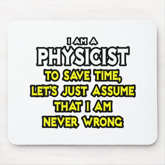Tapis De Souris Physicien...Supposons Que Je Ne Me Trompe Jamais (Devant)