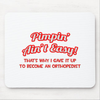 Tapis De Souris Pimpin' Ain't Easy .. Orthopédiste