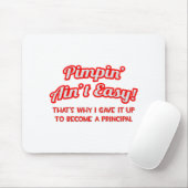 Tapis De Souris Pimpin' Ain't Easy .. Principal (Avec souris)