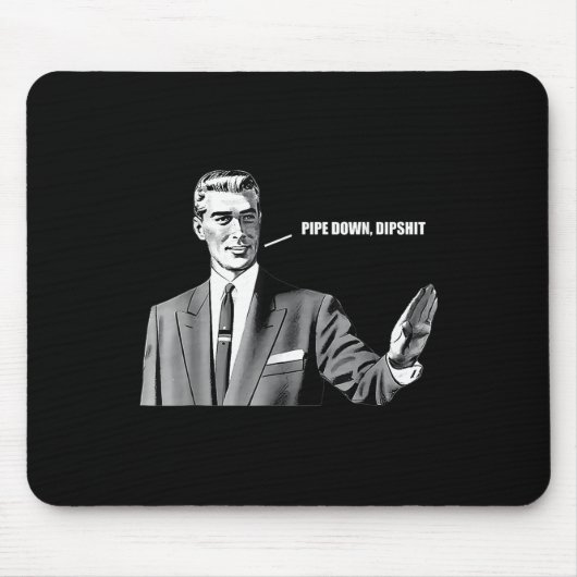 Tapis De Souris Pipe Down Dip Funny Correction Guy Mème (Devant)
