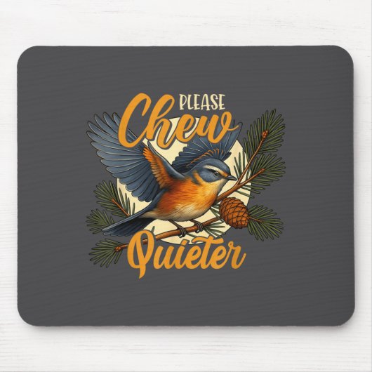 Tapis De Souris Please Chew Quieter Funny Bird Nature  (Devant)