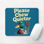 Tapis De Souris Please Chew Quieter Funny Introvert Funny Duck Lov (Avec souris)
