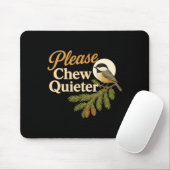 Tapis De Souris Please Chew Quieter Funny Misophonia Bird Quote Lo (Avec souris)