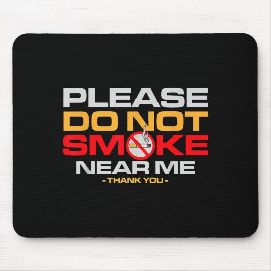 Tapis De Souris Please Do Not Smoke Near Me Thank You  (Devant)