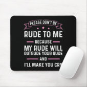 Tapis De Souris Please Don't Be Rude To Me Because My Rude Will Ou (Avec souris)