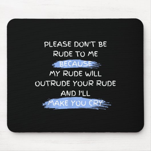 Tapis De Souris Please Don't Be Rude To Me Funny Saying  (Devant)