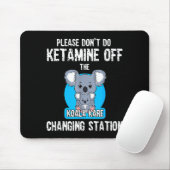 Tapis De Souris Please Don't Do Ketamine Off The Koala Kare Changi (Avec souris)