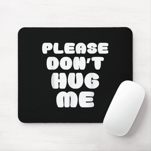 Tapis De Souris Please Don't Hug Me Funny  (Avec souris)