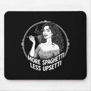 Tapis De Souris Plus de Spaghetti Moins de Tee Upsetti Femmes Ital