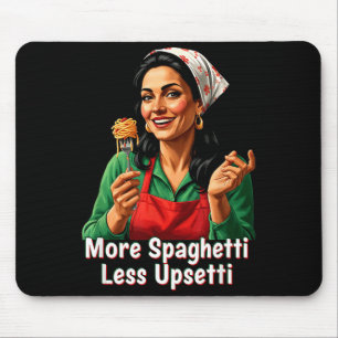 Tapis De Souris Plus de Spaghetti Moins de Tee Upsetti pour femmes