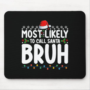 Tapis De Souris Plus susceptible d'appeler le Père Noël Bruh Noël 