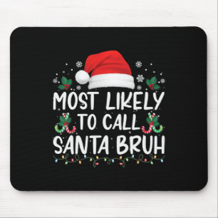 Tapis De Souris Plus susceptible d'appeler le Père Noël Bruh Noël