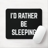 Tapis De Souris Plutôt Dormir Citation Drôle (Avec souris)