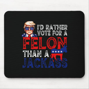 Tapis De Souris Plutôt Voter Pour Un Felon Que Pour Un Jack Trump