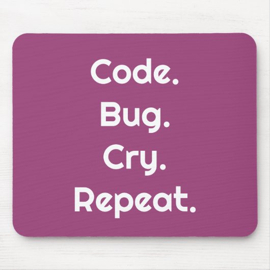 Tapis De Souris Pour les programmeurs – Code. Bug. Cry. Repeat Tap (Devant)