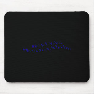 Tapis De Souris Pourquoi Tomber Amoureux Quand Vous Pouvez Vous So