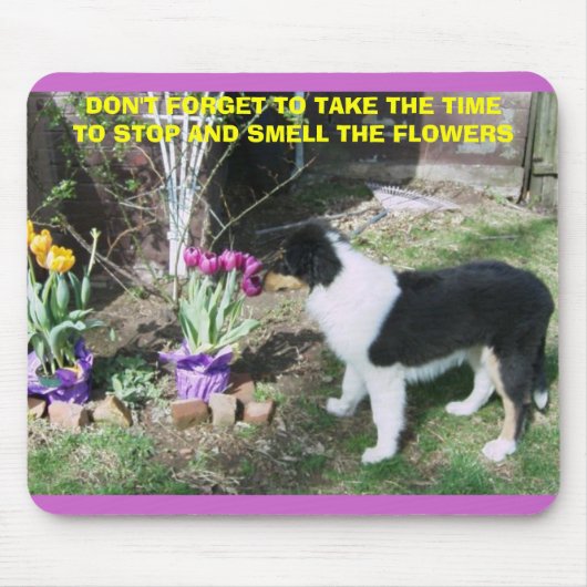 TAPIS DE SOURIS PRENEZ DU TEMPS POUR SENTIR LES FLEURS (Devant)