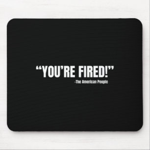 Tapis De Souris Président Trump Vous êtes viré