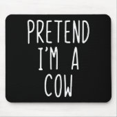 Tapis De Souris Pretend I'm A Cow Costume Halloween Funny Lazy Adu (Devant)