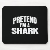 Tapis De Souris Pretend I'm A Shark Funny Halloween Costume (Devant)