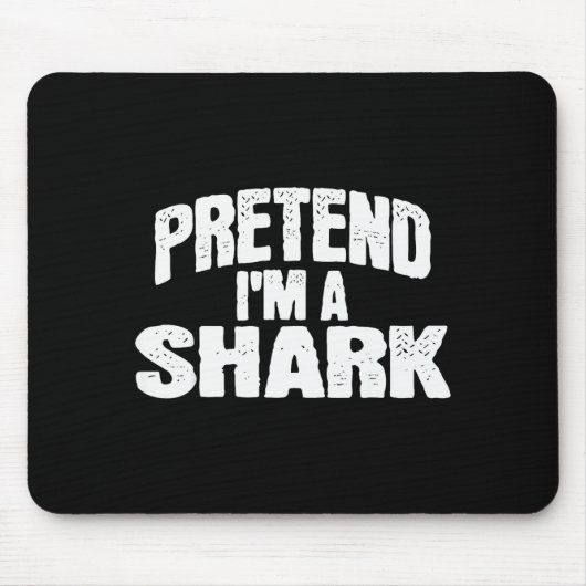 Tapis De Souris Pretend I'm A Shark Funny Halloween Costume (Devant)