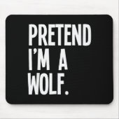 Tapis De Souris Pretend I'm A Wolf Funny Halloween Party Costume (Devant)