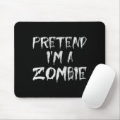 Tapis De Souris Pretend I'm A Zombie Costume Funny Halloween Party (Avec souris)