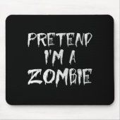 Tapis De Souris Pretend I'm A Zombie Costume Funny Halloween Party (Devant)