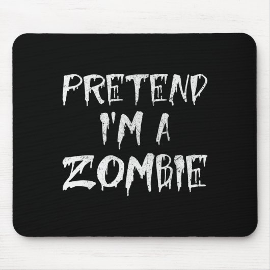 Tapis De Souris Pretend I'm A Zombie Costume Funny Halloween Party (Devant)