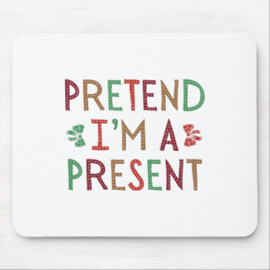 Tapis De Souris Prétendre que je suis un présent Noël humoristique