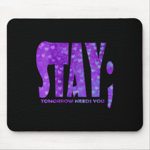 Tapis De Souris Prévention du suicide pour femmes Stay Tomorrow Ne